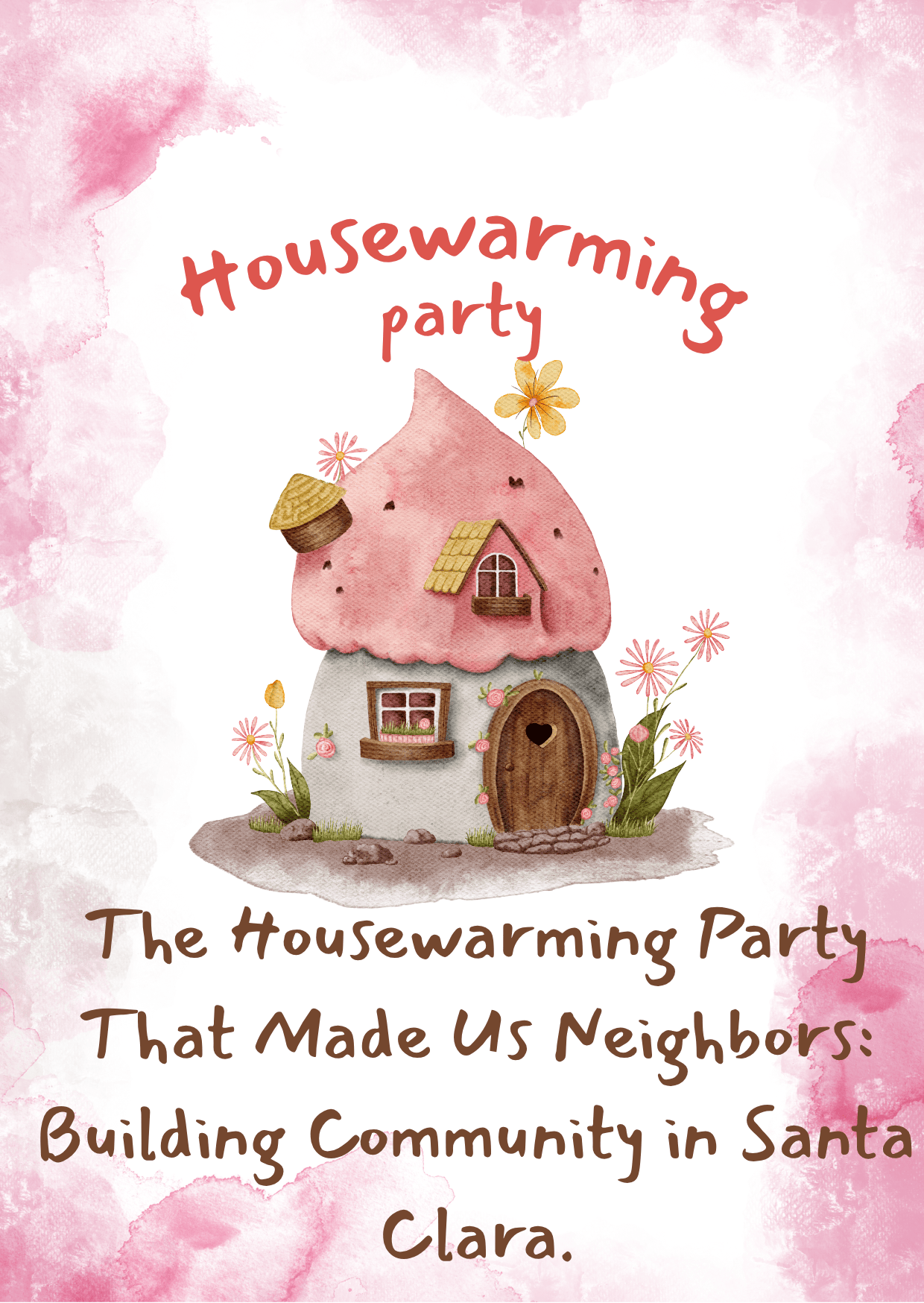 The Housewarming Party That Made Us Neighbors: Building Community in Santa Clara.