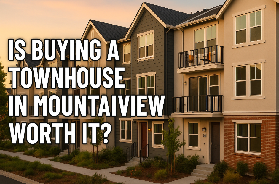 Is Buying a Townhouse in Mountain View Worth It? Must Know Facts